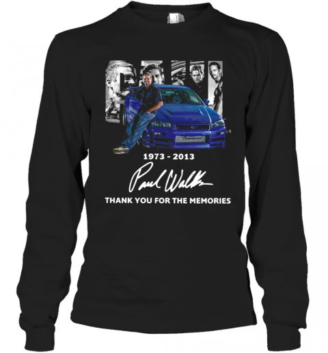 1973 2013 Paul Walker Thank You For The Memories T-Shirt Long Sleeved T-shirt 