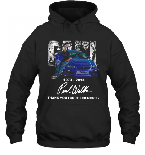 1973 2013 Paul Walker Thank You For The Memories T-Shirt Unisex Hoodie
