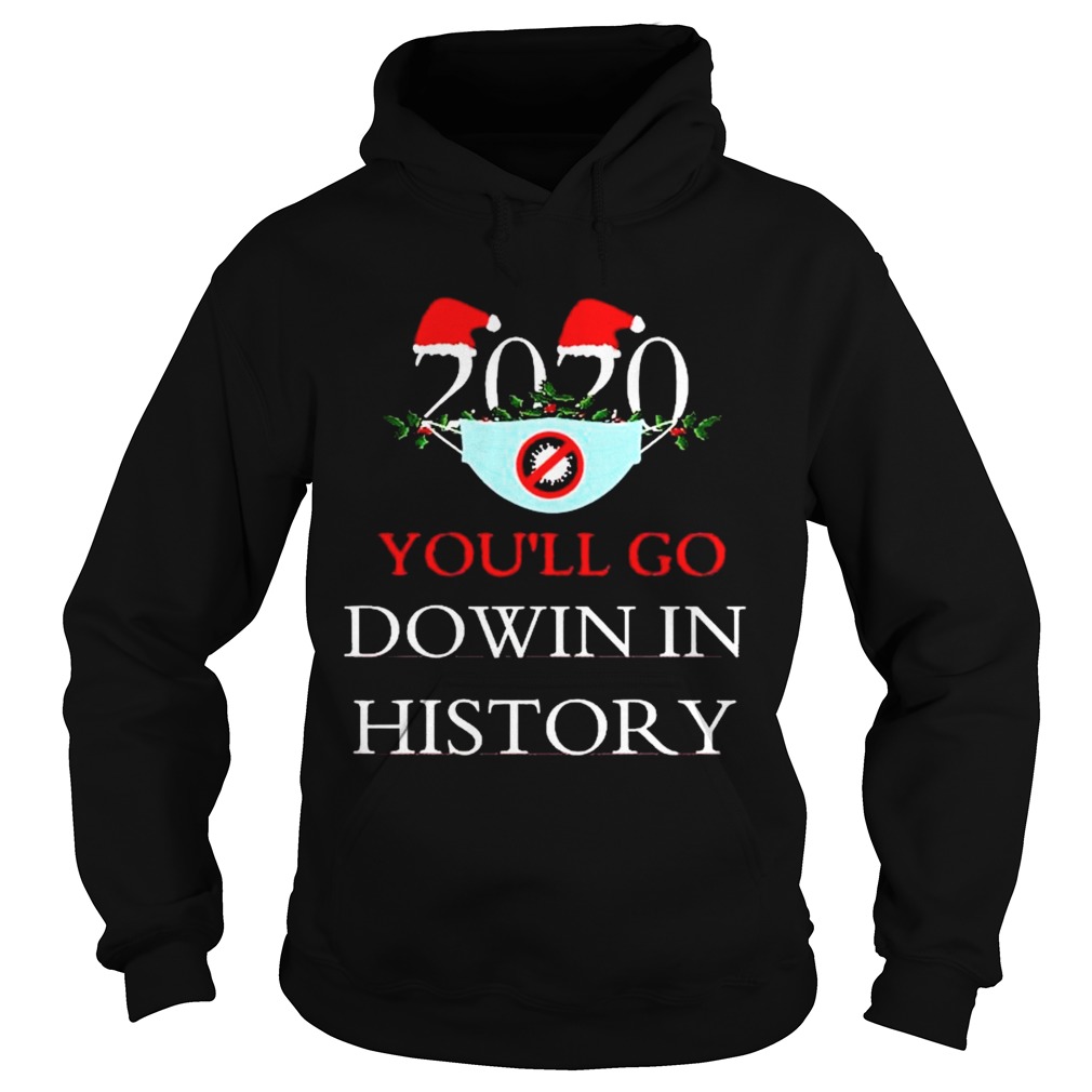 2020 Youll Go Dowin In History Christmas Hoodie