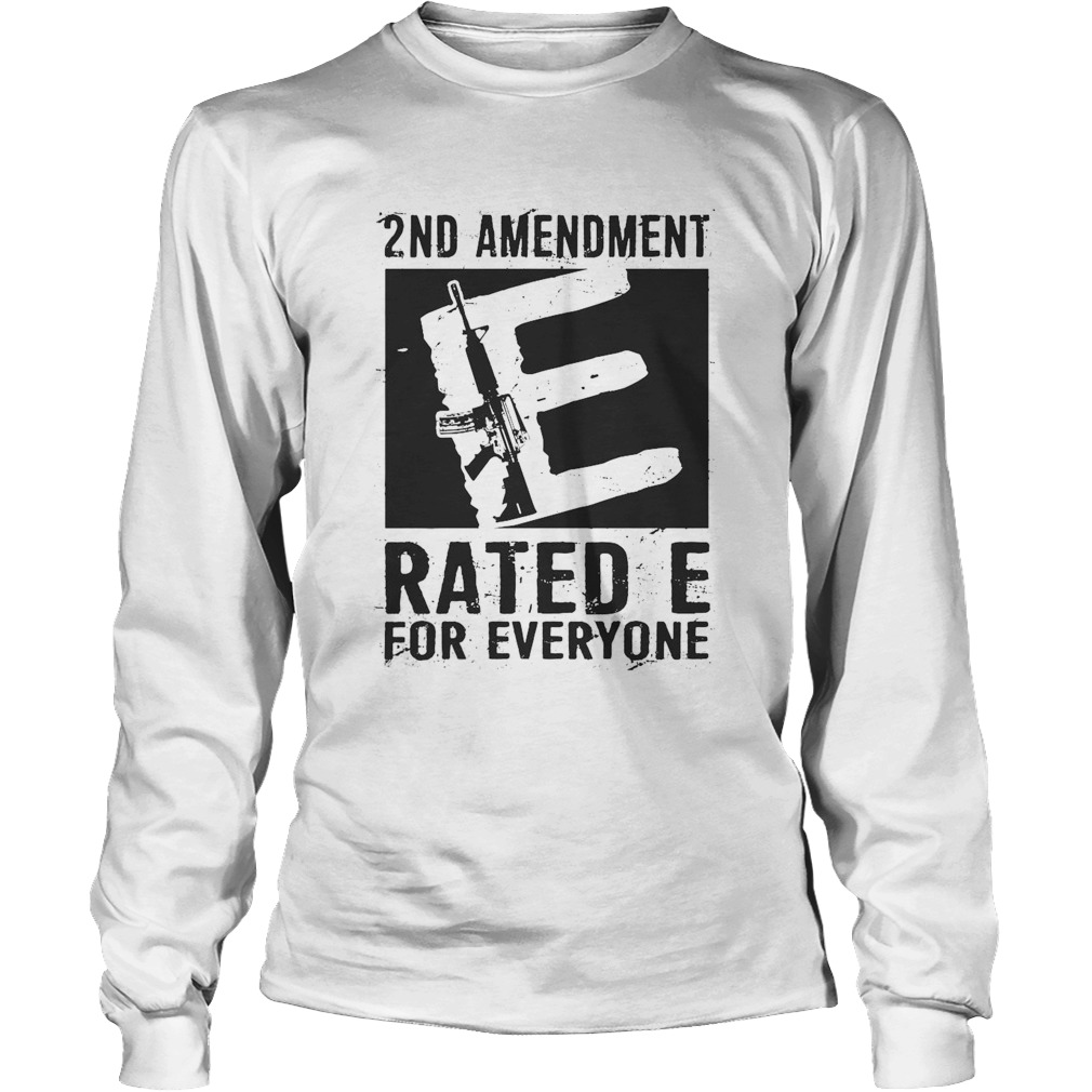 2nd Amendment Rated E For Everyone Long Sleeve