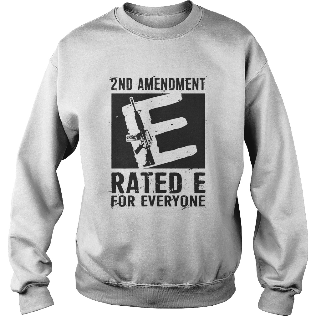 2nd Amendment Rated E For Everyone Sweatshirt