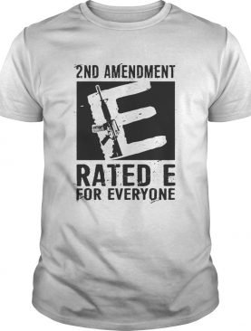 2nd Amendment Rated E For Everyone shirt