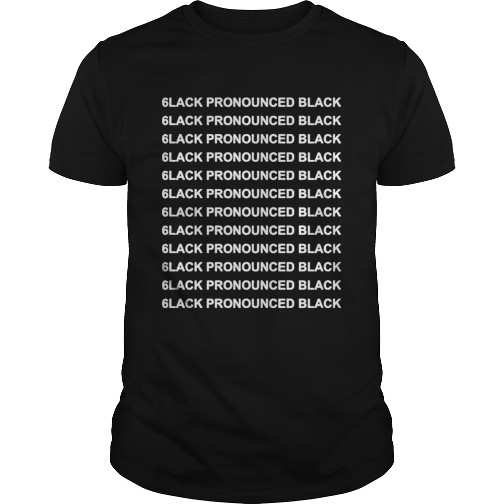 6lack merch pronounced black shirt