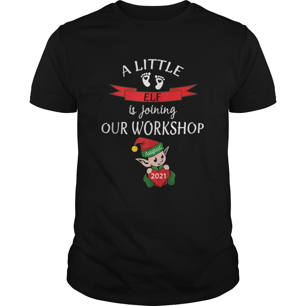 A Little Elf our Workdhop August 2021 Christmas shirt