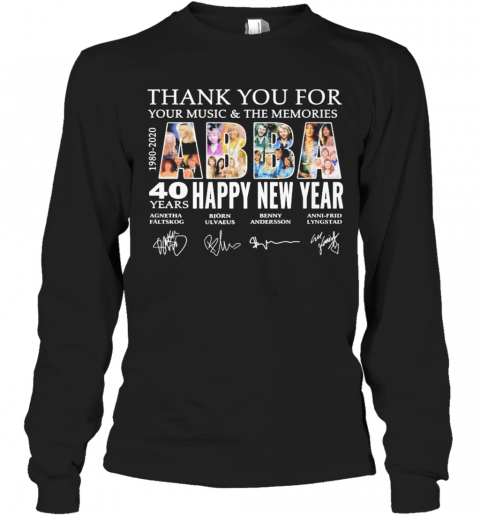 Abba Happy New Year 40 Years 1980 2020 Thank You For Your Music And The Memories Signatures T-Shirt Long Sleeved T-shirt 