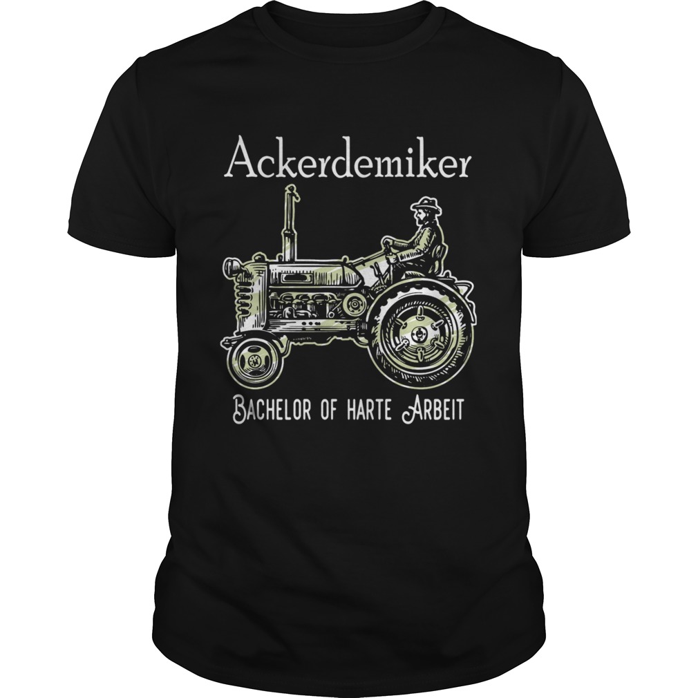 Ackerdemiker Bachelor Of Harte Arbeit shirt