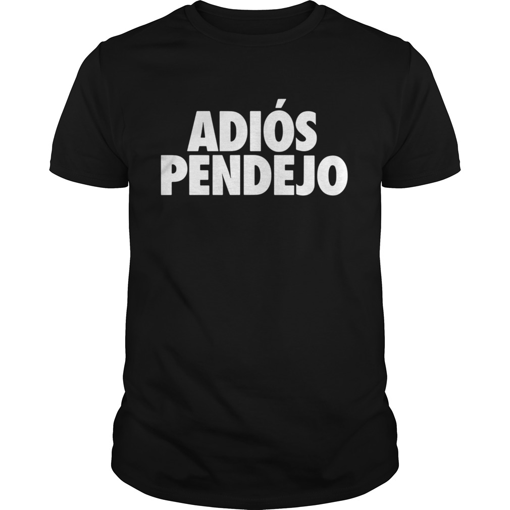Adis Pendejo shirt
