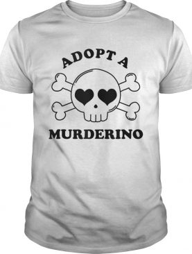 Adopt a Murderino shirt