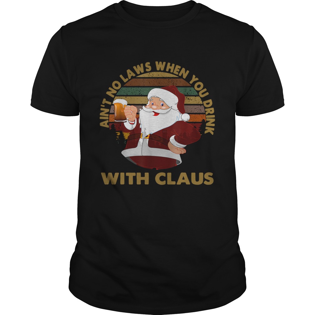 Aint No Laws When You Drink With Claus Vintage Christmas tshirt
