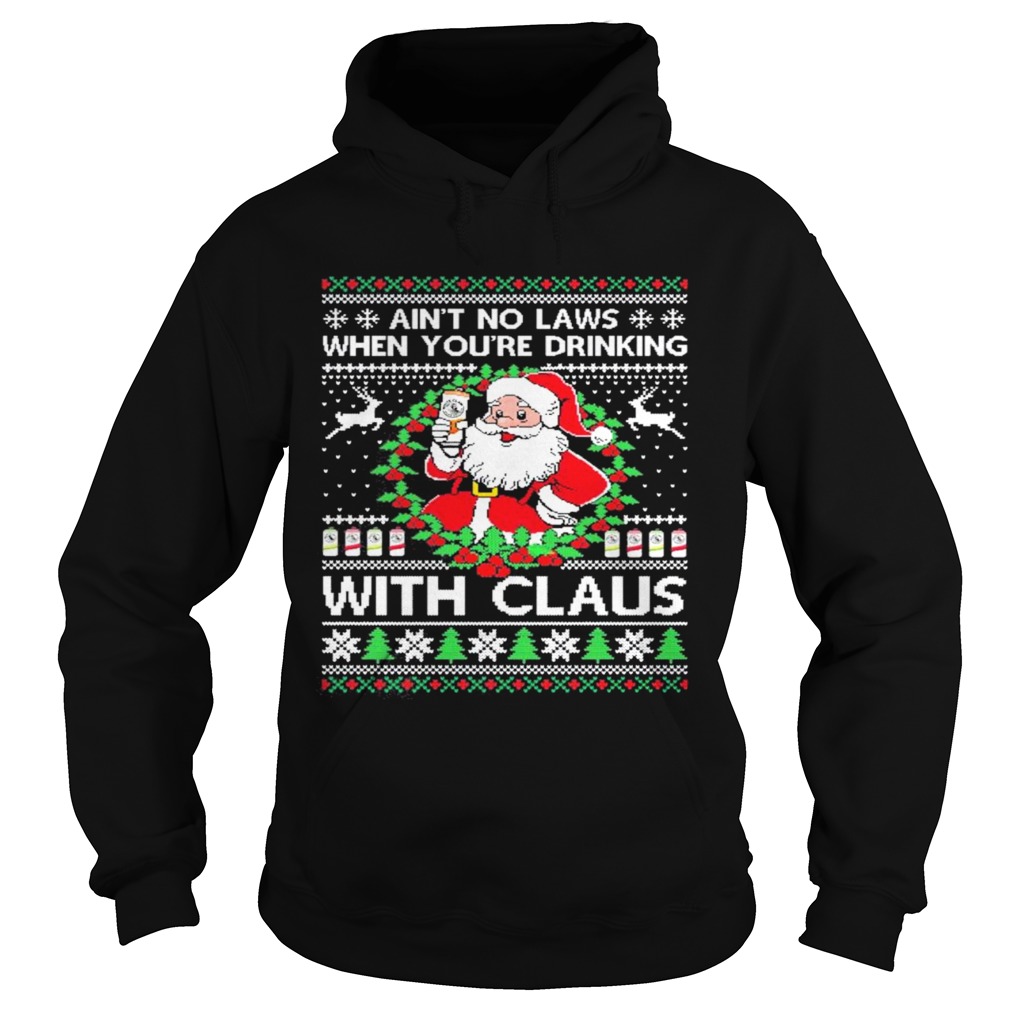 Aint no laws when youre drinking with claus white claw ugly Hoodie