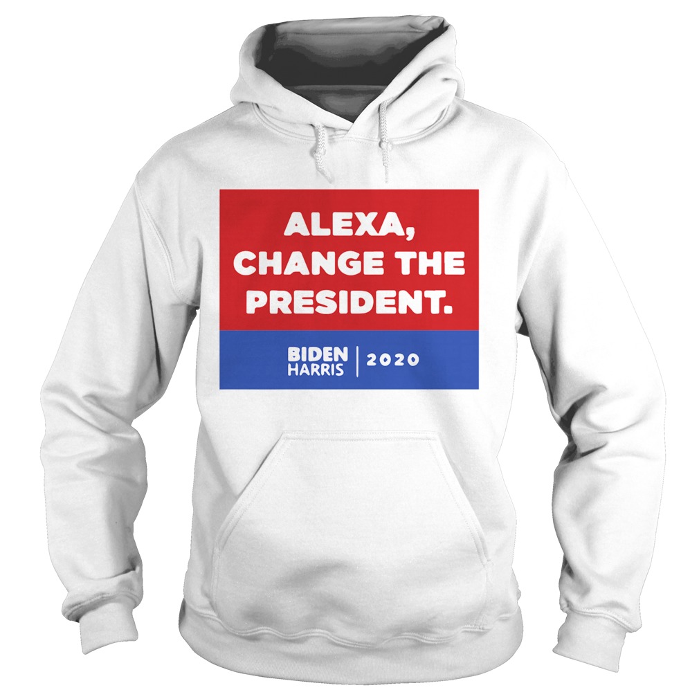 Alexa Change The President Biden Harris 2020 Hoodie