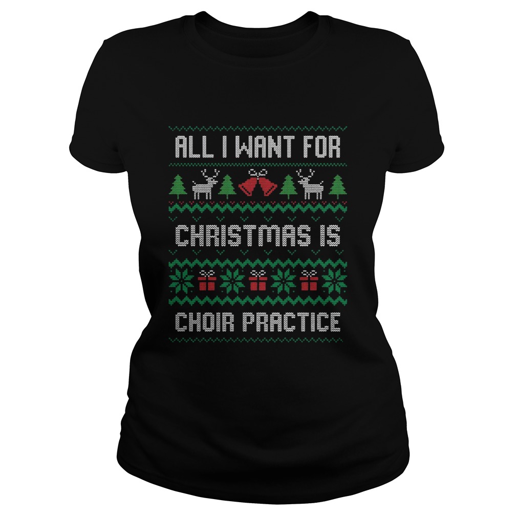 All I Want For Christmas Is Choir Practice Ugly Classic Ladies