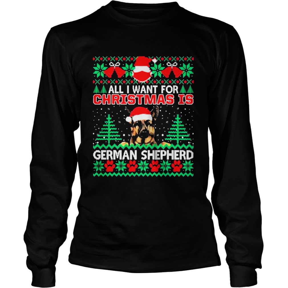 All I Want For Christmas Is German Shepherd Fun Ugly Long Sleeve