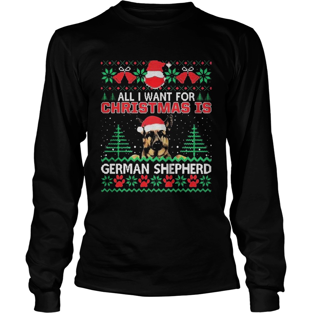 All I Want For Christmas Is German Shepherd Ugly Long Sleeve