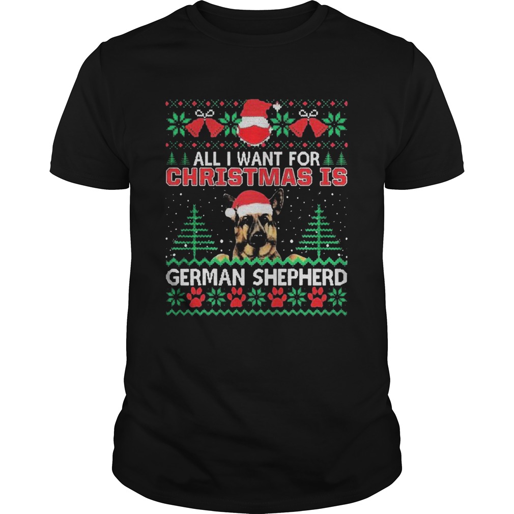 All I Want For Christmas Is German Shepherd Ugly shirt
