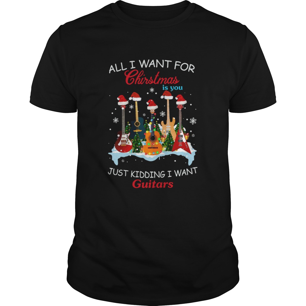 All I Want For Christmas Is You Just Kidding I Want Guitars Christmas Tree shirt