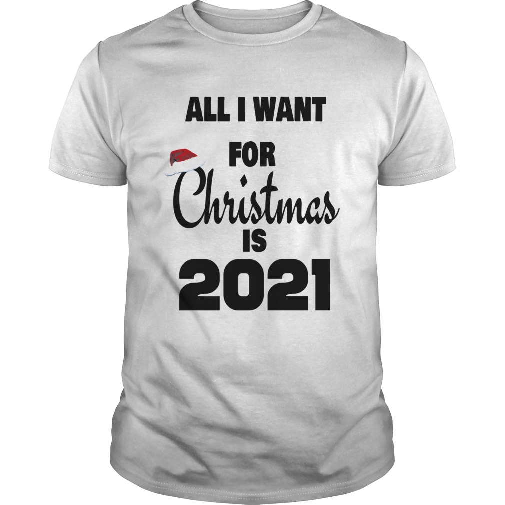 All I Want For Christmas is 2021 shirt