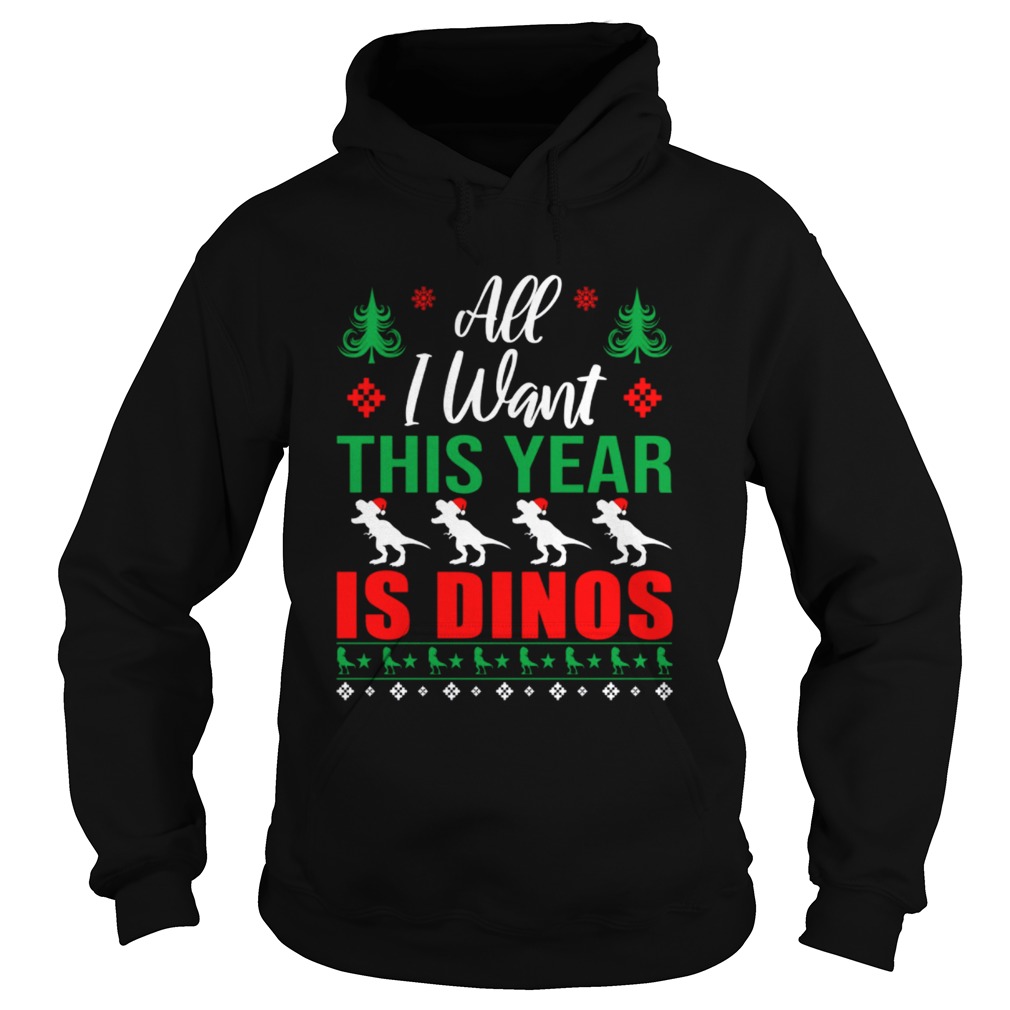 All I Want This Year Is Dinos Christmas Hoodie