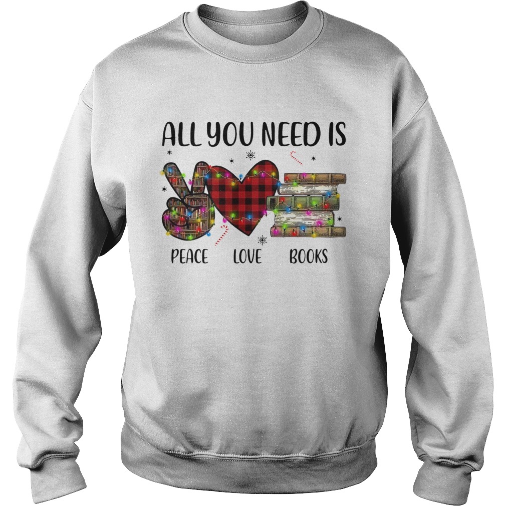 All You Need Is A Peace Love Books Merry Christmas Light Sweatshirt