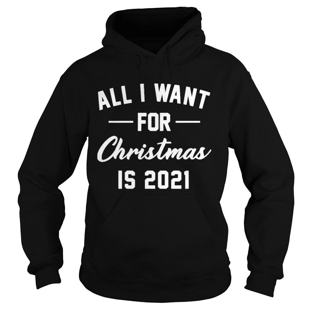 All i want for christmas is 2021 Hoodie