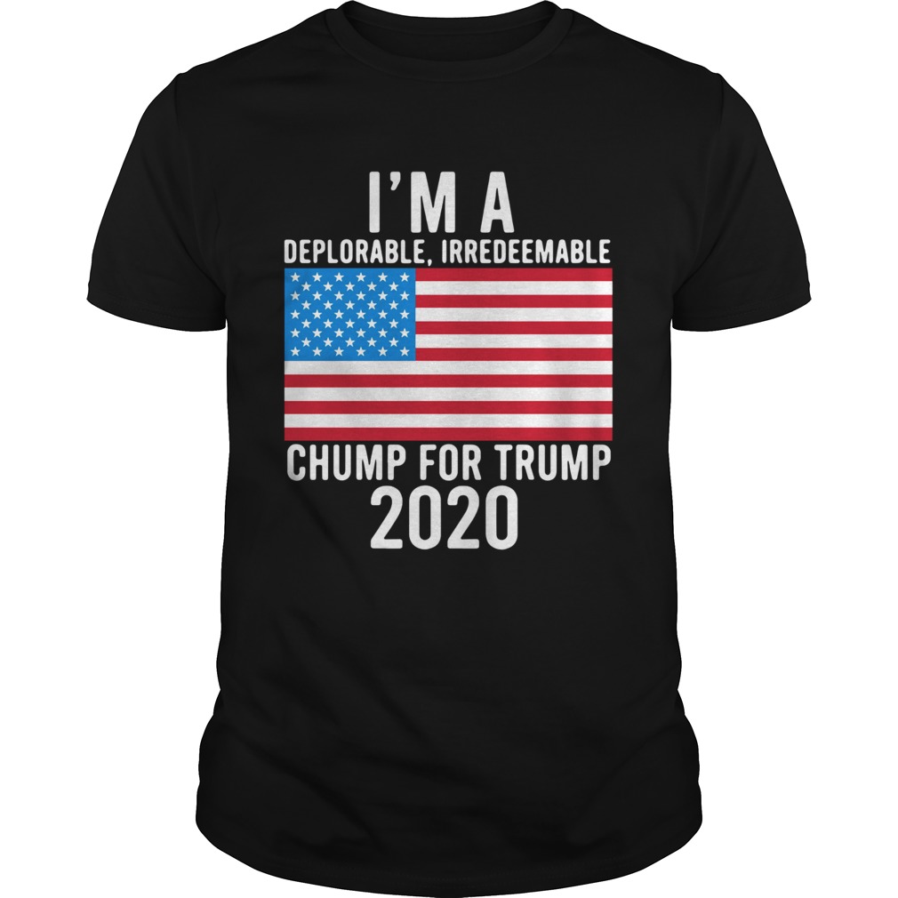 American Flag Im A Deplorable Irredeemable Chump For Trump 2020 shirt