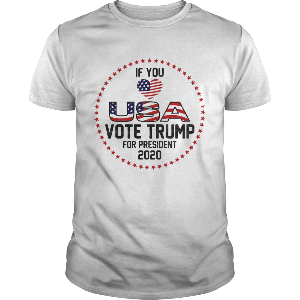 American Flag Trump If You Love USA Vote For Trump For President 2020 shirt