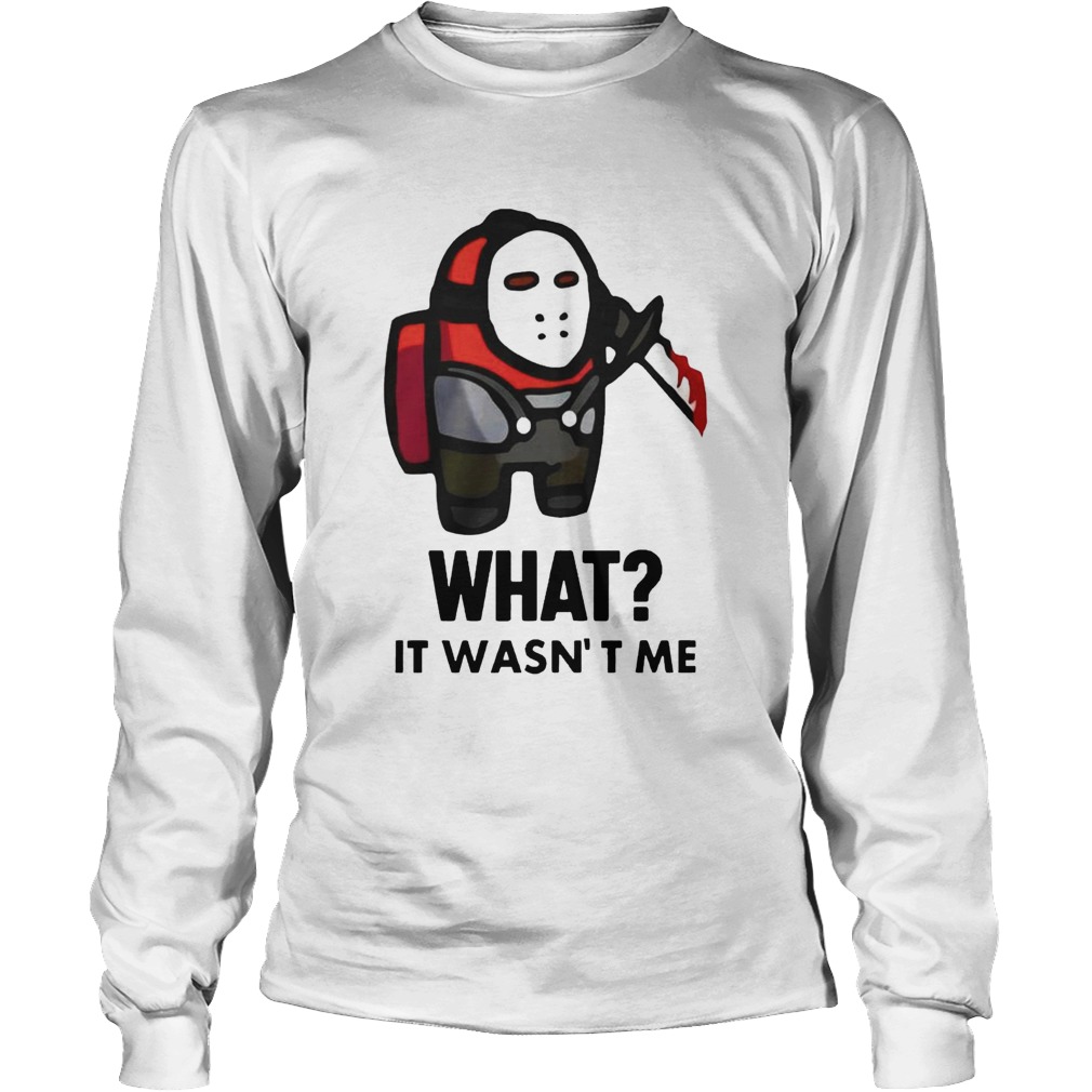 Among Us Michael Myers Imposter What It Wasnt Me Long Sleeve