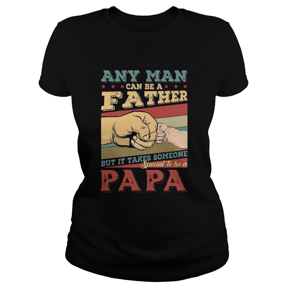 Any man can be a father Classic Ladies