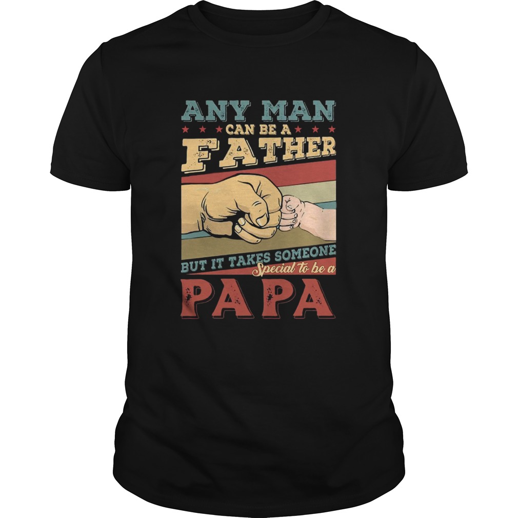 Any man can be a father shirt
