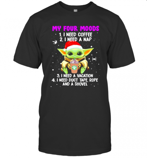Baby Yoda My Four Moods I Need Coffee I Need A Nap I Need A Vacation Christmas T-Shirt