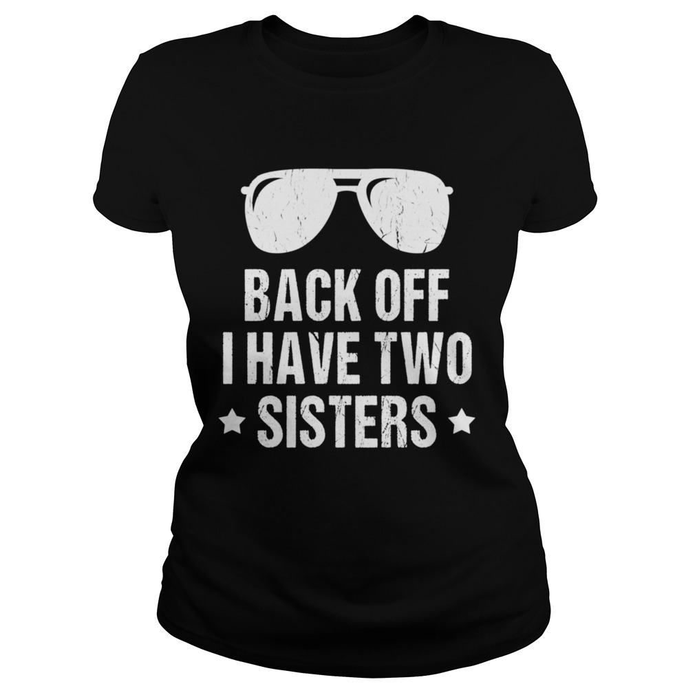 Back Off I Have Two Sisters Classic Ladies