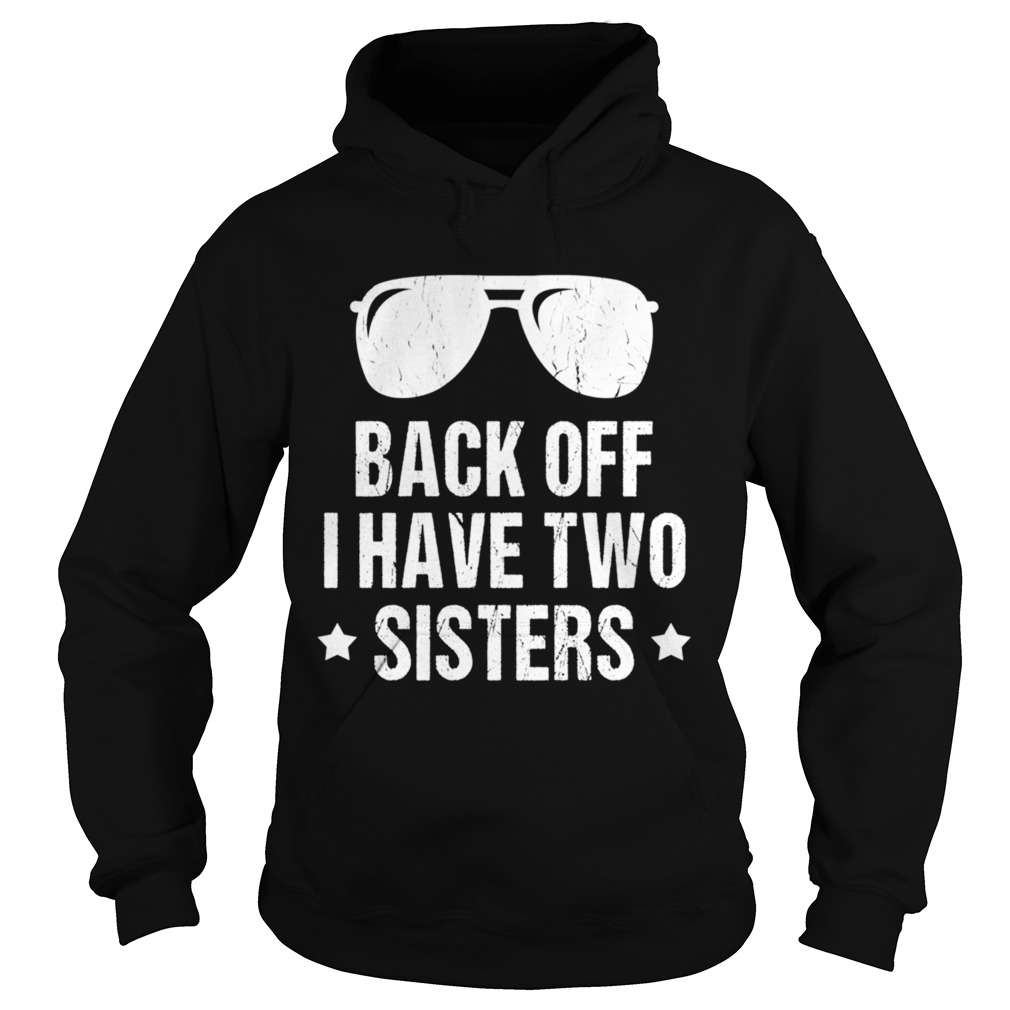 Back Off I Have Two Sisters Hoodie