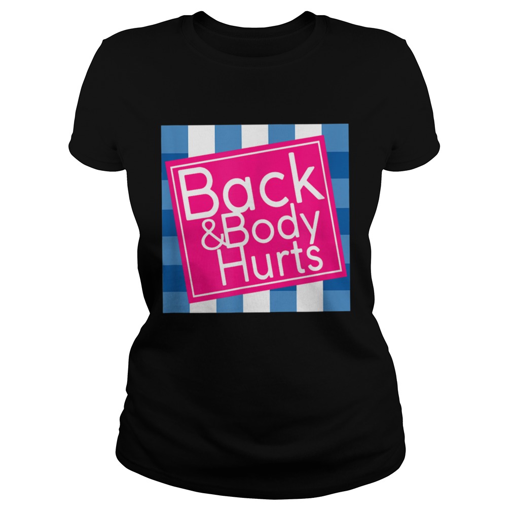 Back and Body Hurts Classic Ladies