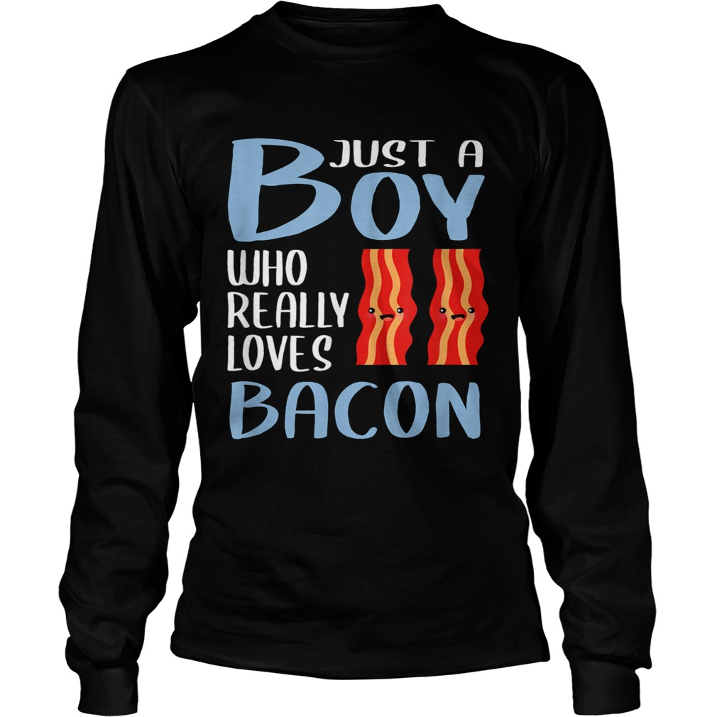 Bacon Just A Boy Who Really Loves Bacon Long Sleeve