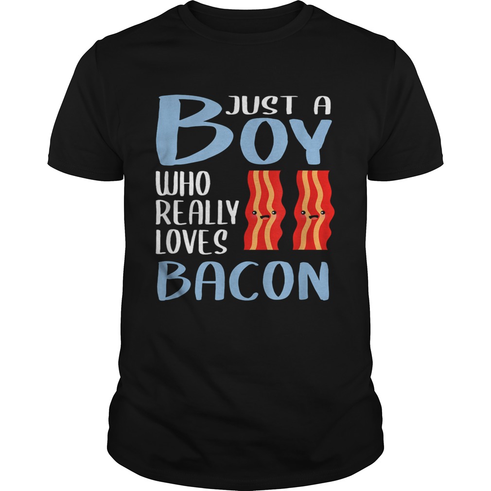 Bacon Just A Boy Who Really Loves Bacon shirt