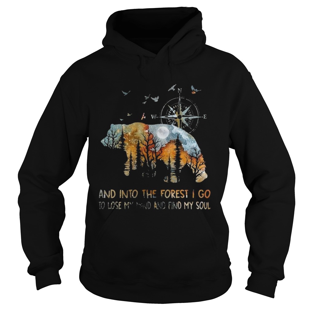 Bear And Into The Forest I Go To Lose My Mind And Find My Soul Hoodie