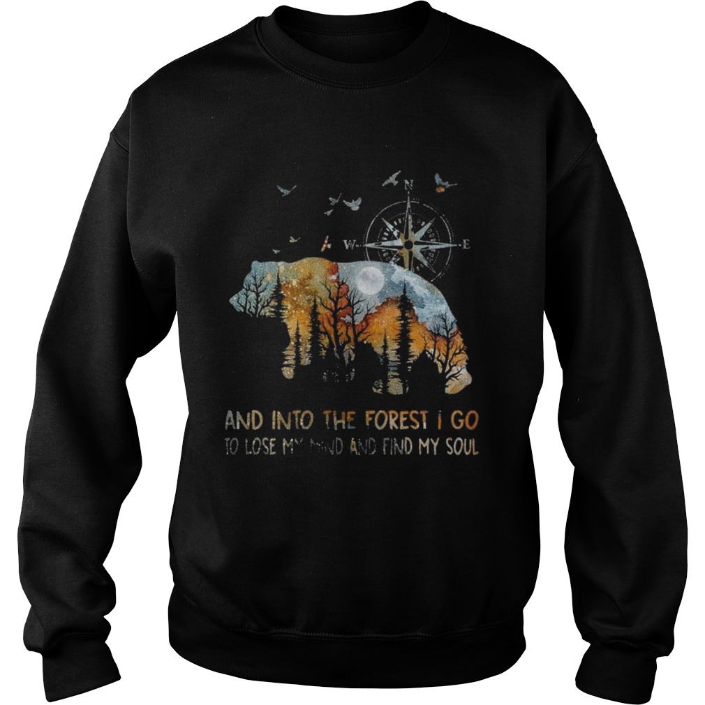 Bear And Into The Forest I Go To Lose My Mind And Find My Soul Sweatshirt