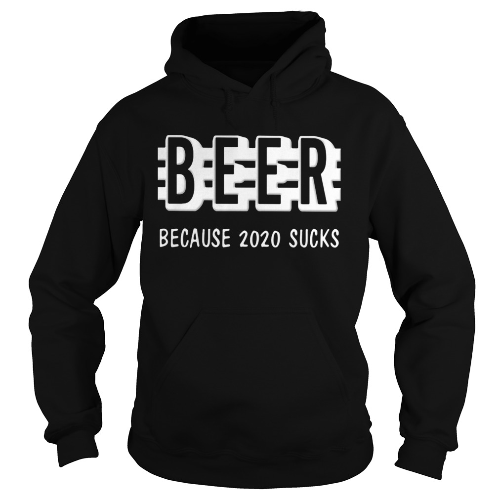 Beer Because 2020 Sucks Hoodie