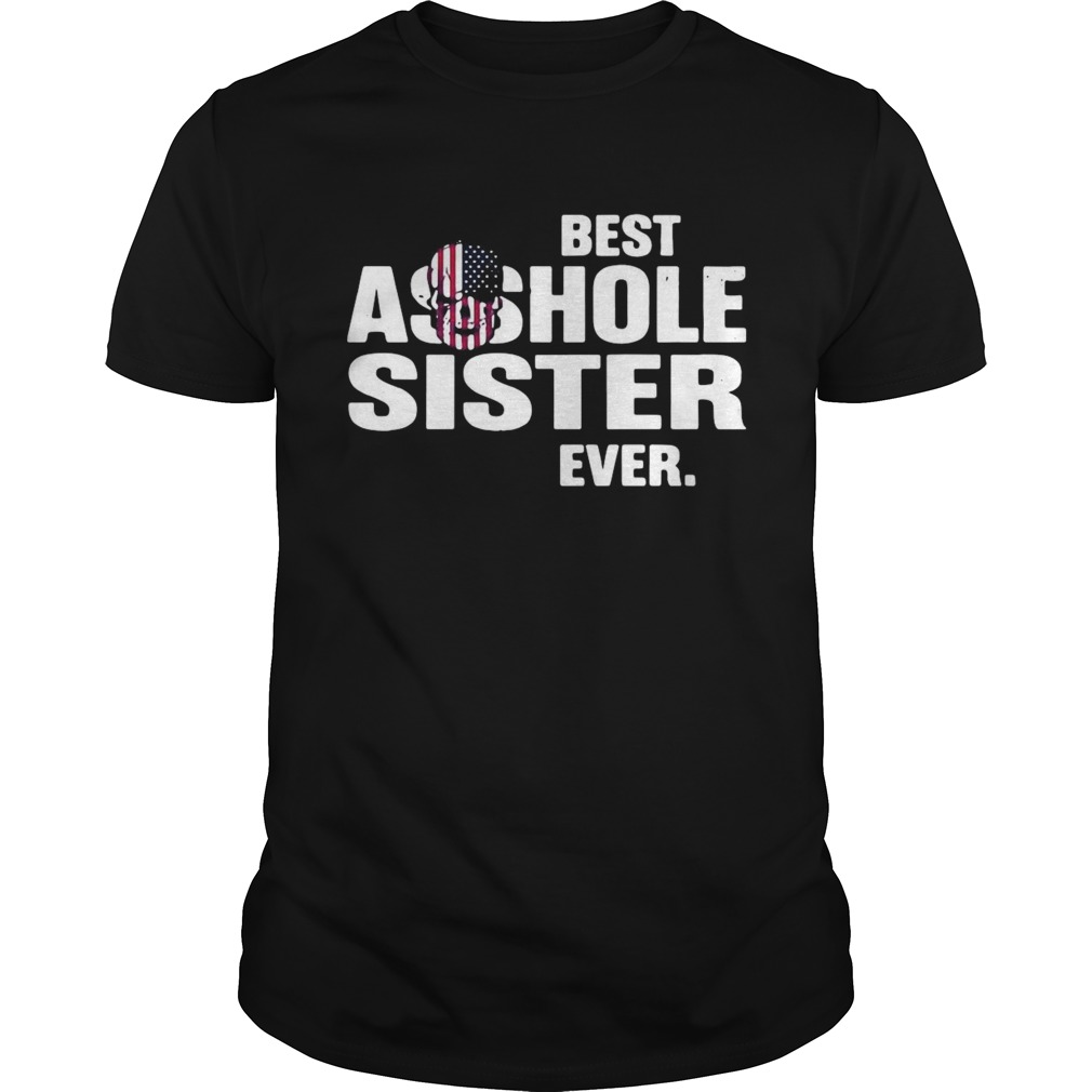 Best Asshole Sister Ever shirt