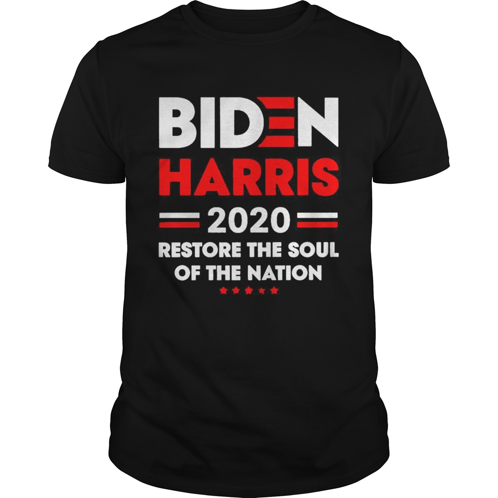 Biden Harris 2020 restore the soul of the nation shirt