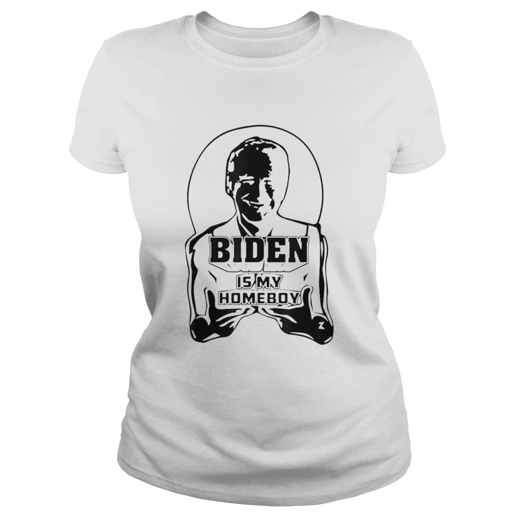 Biden Is My Homeboy Parody Classic Ladies