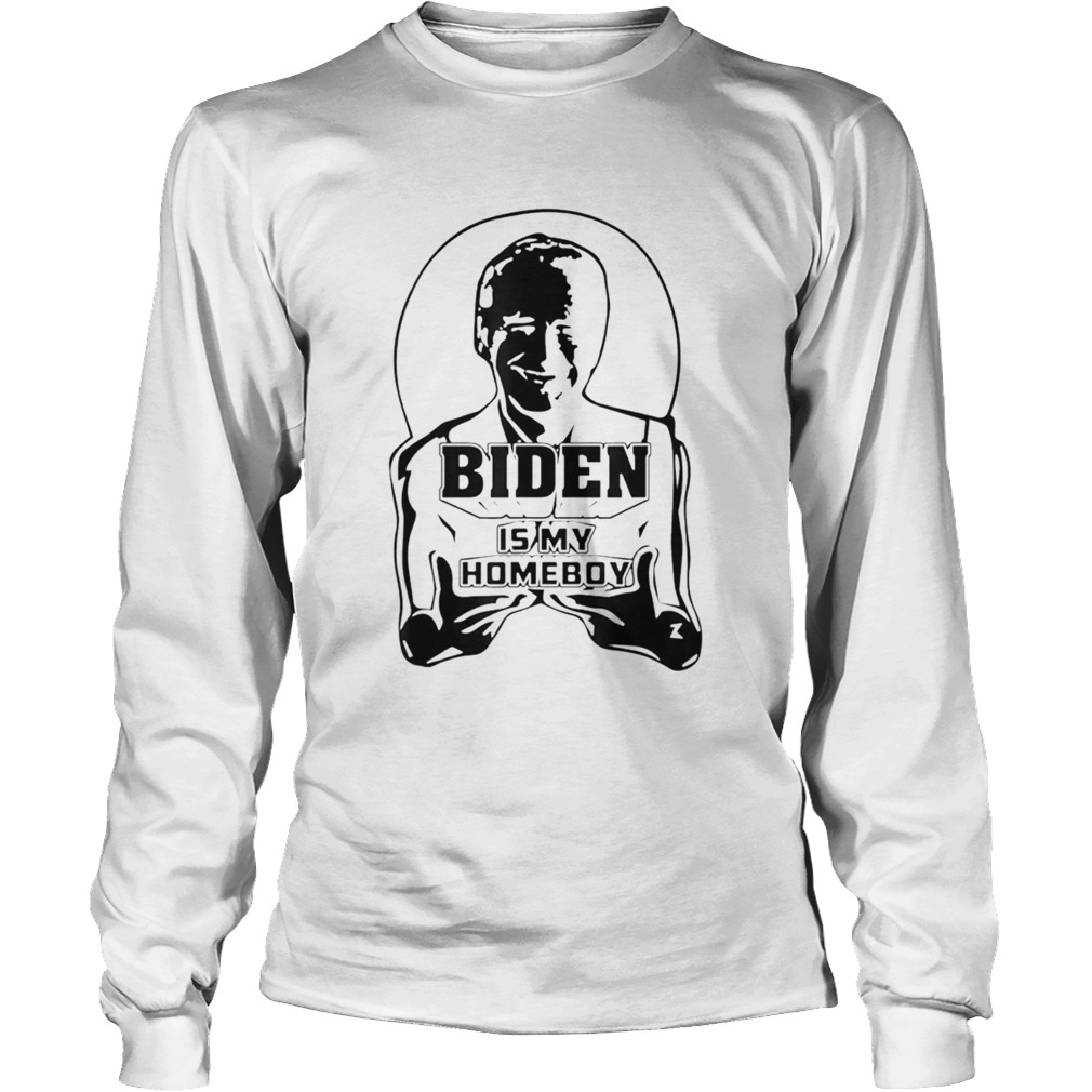 Biden Is My Homeboy Parody Long Sleeve