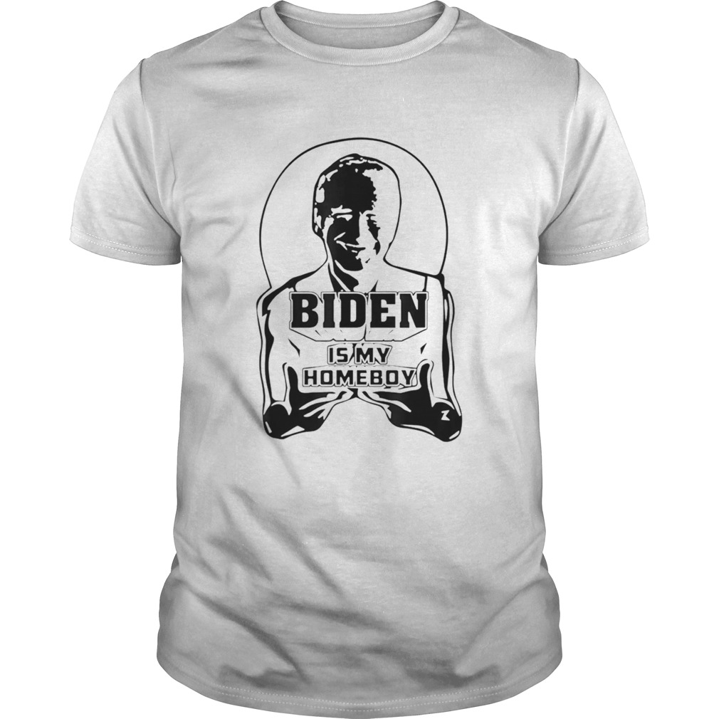 Biden Is My Homeboy Parody shirt