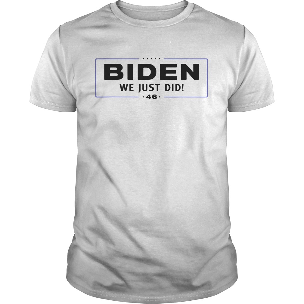 Biden We Just Did Stars Election shirt