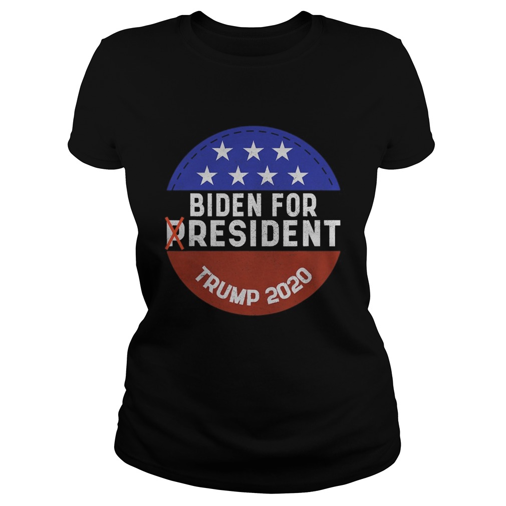 Biden for resident for a trump supporter 2020 Classic Ladies
