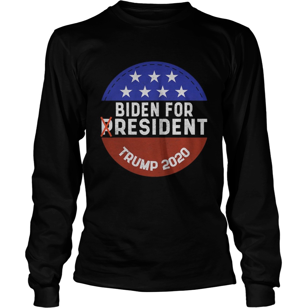 Biden for resident for a trump supporter 2020 Long Sleeve