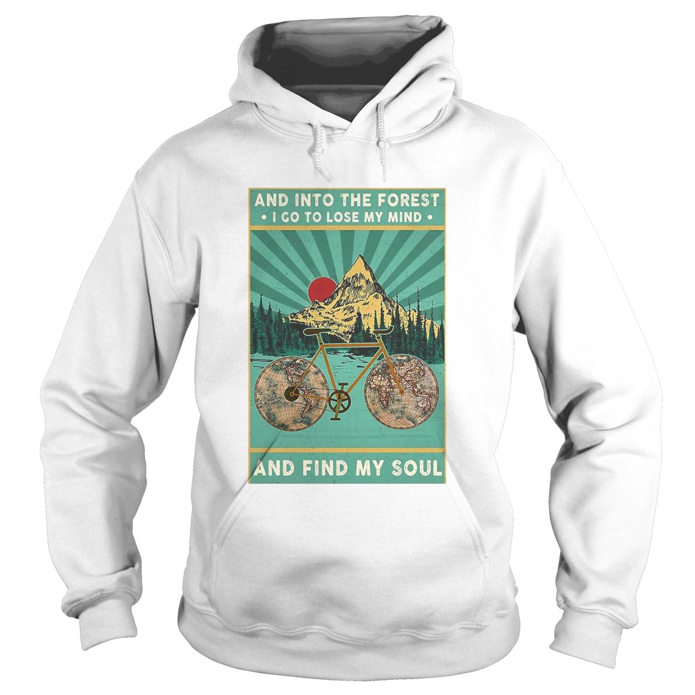 Bike And Into The Forest I Go To Lose My Mind And Find My Soul Hoodie