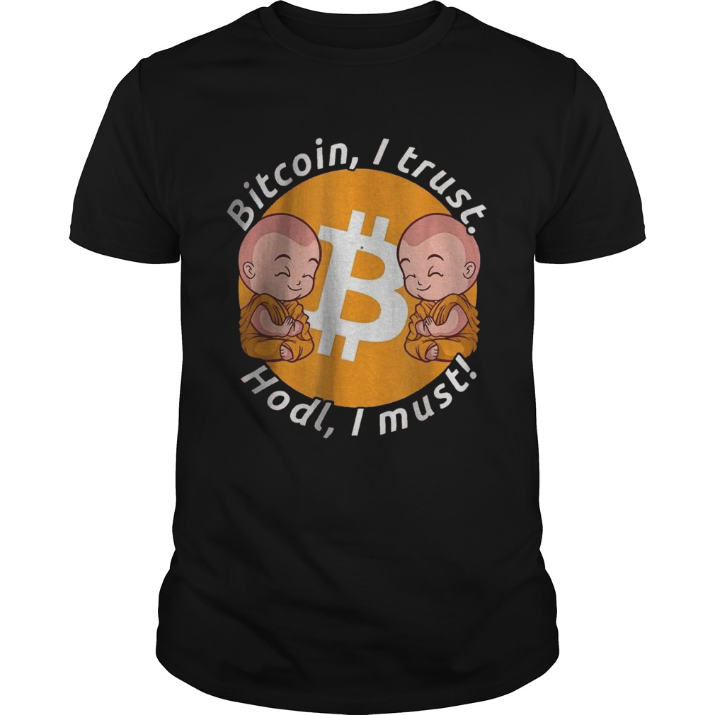 Bitcoin I Trust Hold I Must Holding And Staking BTC shirt