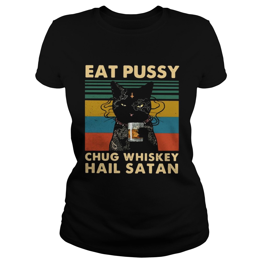 Black Cat Eat Pussy Chug Whiskey Hail Satan Vintage Classic Ladies