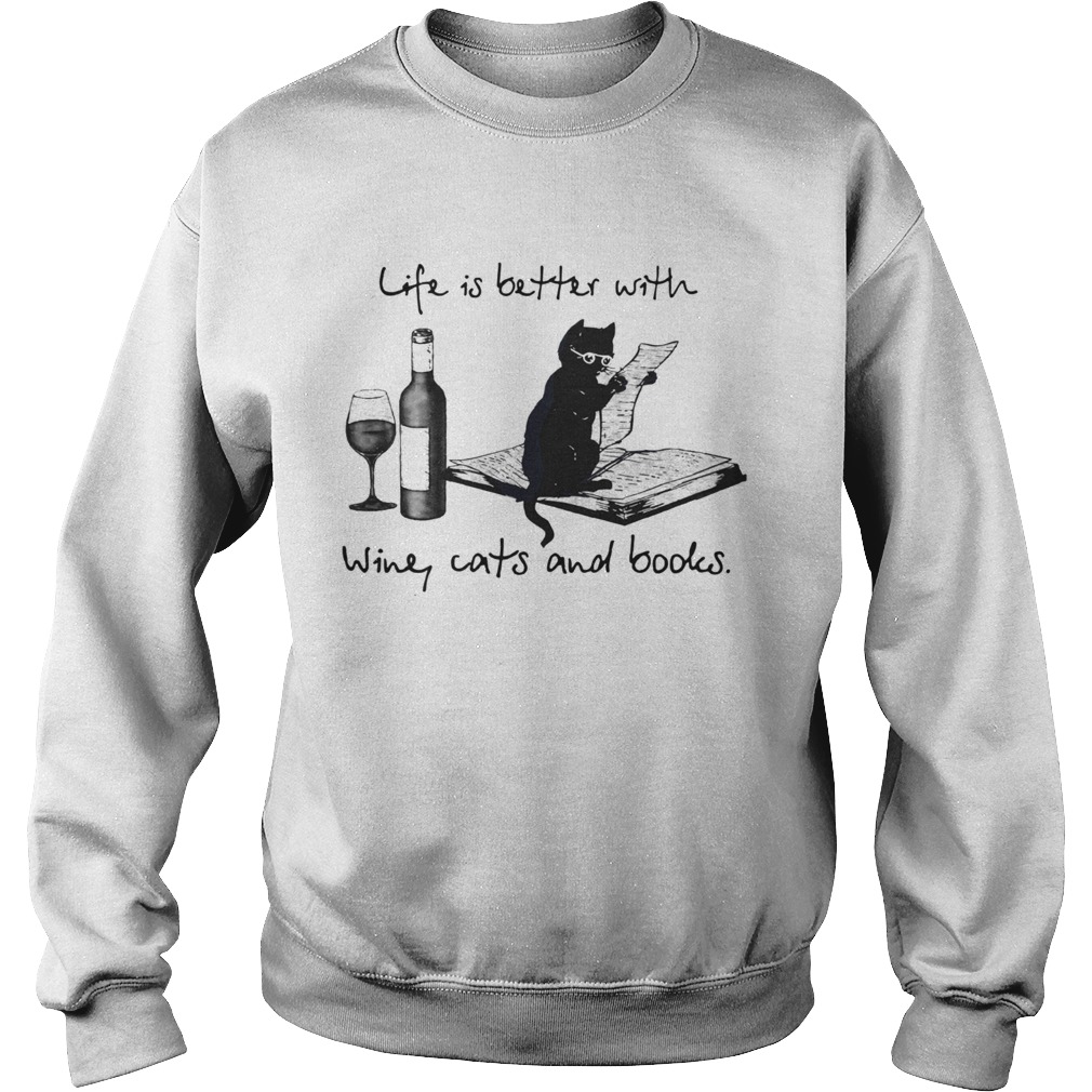 Black Cat Life Is Better WIth Wine Cats And Books Sweatshirt